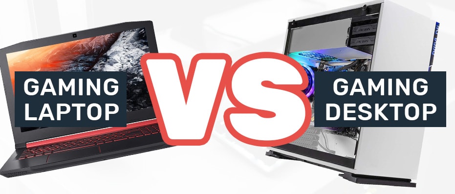 Gaming Laptop vs Desktop